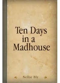 Nellie Bly - Ten Days in a Madhouse