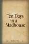 Nellie Bly - Ten Days in a Madhouse