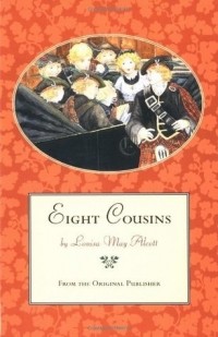 Loisa May Alcott - Eight cousins