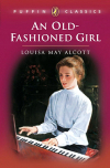 Loisa May Alcott - An Old-Fashioned Girl