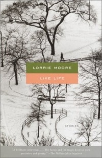 Lorrie Moore - Like Life