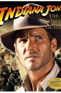 James Luceno - Indiana Jones: The Ultimate Guide