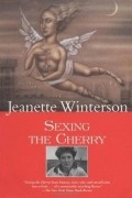 Jeanette Winterson - Sexing the Cherry