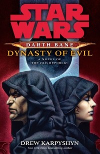 Drew Karpyshyn - Darth Bane: Dynasty of Evil
