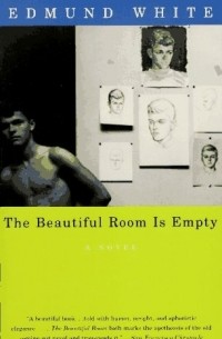 Edmund White - The Beautiful Room Is Empty