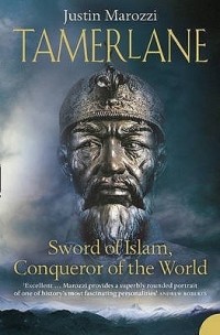 Джастин Мароцци - Tamerlane: Sword of Islam, Conqueror of the World