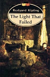Rudyard Kipling - The Light That Failed