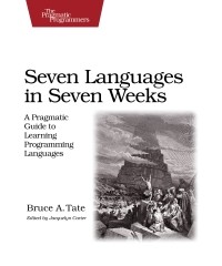 Брюс А. Тейт - Seven Languages in Seven Weeks: A Pragmatic Guide to Learning Programming Languages