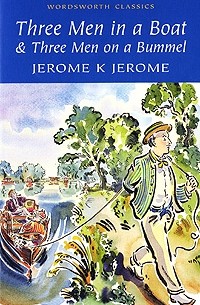 Jerome K. Jerome - Three Men in a Boat & Three Men on a Bummel