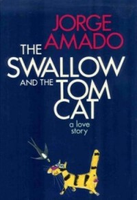 Jorge Amado - The Swallow and the Tom Cat