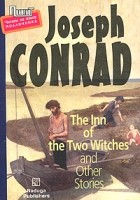 Joseph Conrad - The Inn of the Two Witches and Other Stories (сборник)
