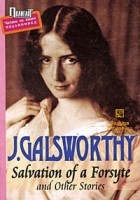 John Galsworthy - Salvation of a Forsyte and Other Stories (сборник)