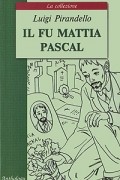 Luigi Pirandello - Il fu Mattia Pascal