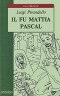 Luigi Pirandello - Il fu Mattia Pascal