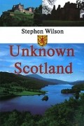Стивен Уилсон - Unknown Scotland / Неизвестная Шотландия