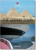 Гарри Сейдлер - The Grand Tour: Travelling the World With an Architect&#039;s Eye