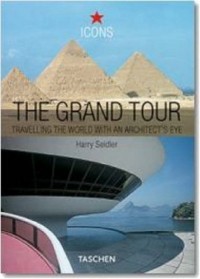 Гарри Сейдлер - The Grand Tour: Travelling the World With an Architect's Eye