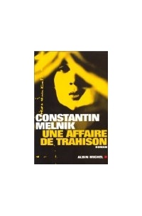 Constantin Melnik - Une Affaire De Trahison: Roman