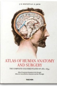  - Atlas of Human Anatomy and Surgery: The Complete Coloured Plates of 1831-1854