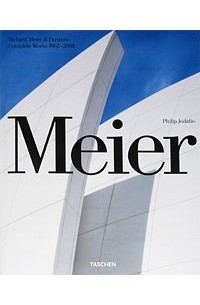Филипп Ходидио - Meier: Richard Meier & Partners, Complete Works 1963-2008