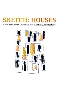 Alejandro Bahamon - Sketch Houses: How Architects Conceive Residential Buildings