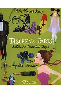 Angelika Taschen - Taschen`s Paris: Hotels, Restaurants & Shops