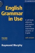 Рэймонд Мерфи - English Grammar in Use Third edition with answers (без диска)