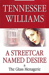 Tennessee Williams - A Streetcar Named Desire & The Glass Menagerie (сборник)