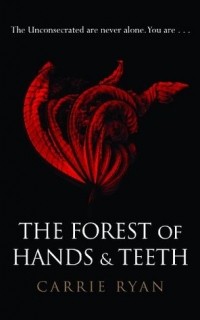 Carrie Ryan - The Forest of Hands and Teeth