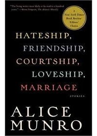 Alice Munro - Hateship, Friendship, Courtship, Loveship, Marriage