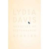 Lydia Davis - Varieties of Disturbance: Stories