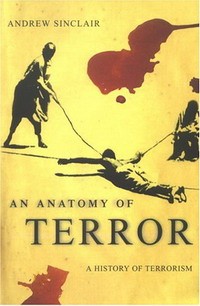 Эндрю Синклер - An Anatomy of Terror