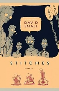 David Small - Stitches: A Memoir