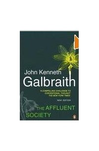 Джон Кеннет Гэлбрейт - The Affluent Society