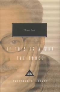 Primo Levi - If this is a Man. The Truce