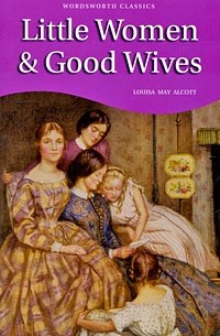Louisa May Alcott - Little Women & Good Wives (сборник)