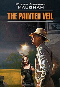 William Somerset Maugham - The Painted Veil
