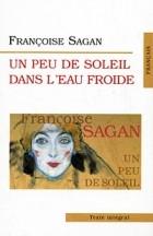 Françoise Sagan - Un peu de soleil dans l&#039;eau froide