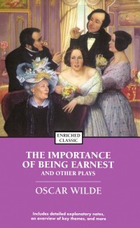 Oscar Wilde - The Importance of Being Earnest and Other Plays (сборник)