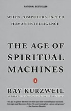Ray Kurzweil - The Age of Spiritual Machines