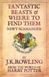 J. K. Rowling - Fantastic Beasts and Where to Find Them
