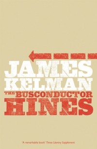 James Kelman - The Busconductor Hines