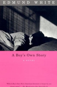 Edmund White - A Boy's Own Story