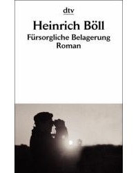 Heinrich Böll - Fürsorgliche Belagerung