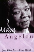 Maya Angelou - Just Give Me a Cool Drink of Water &#039;Fore I Diiie