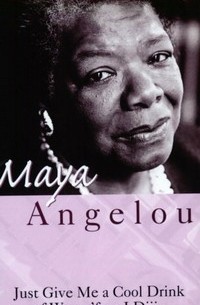 Maya Angelou - Just Give Me a Cool Drink of Water 'Fore I Diiie