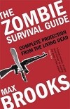 Max Brooks - The Zombie Survival Guide: Complete Protection from the Living Dead