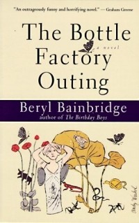 Beryl Bainbridge - The Bottle Factory Outing