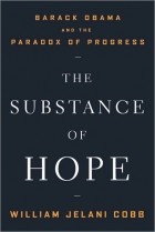 William Jelani Cobb - The Substance of Hope: Barack Obama and the Paradox of Progress