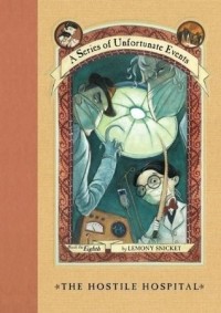 Lemony Snicket - The Hostile Hospital